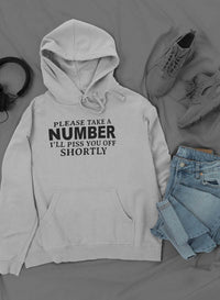 Please Take A Number I'll Piss You Off Shortly Hoodie