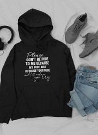 Please Don't Be Rude to Me Hoodie