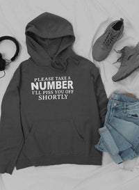 Please Take A Number I'll Piss You Off Shortly Hoodie