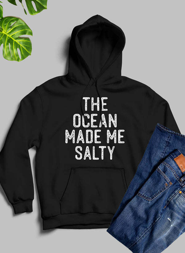 The Ocean Made Me Salty Hoodie